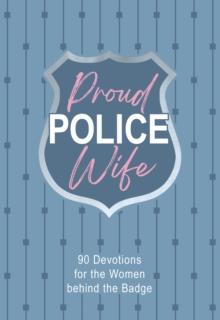 Proud Police Wife : 90 Devotions for Women behind the Badge