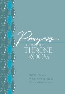 Prayers from the Throne Room : 365 Daily Meditations & Declarations