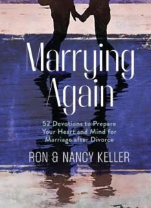 Marrying Again : 52 Devotions to Prepare Your Heart and Mind for Marriage after Divorce