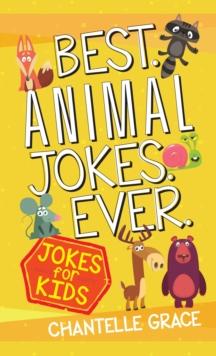 Best Animal Jokes Ever : Jokes for Kids