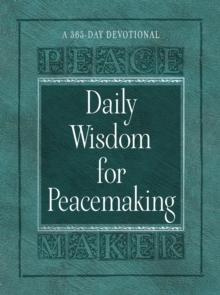 Daily Wisdom for Peacemaking : A 365-Day Devotional