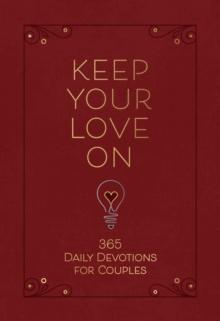 Keep Your Love On : 365 Daily Devotions for Couples