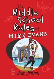 The Middle School Rules of Mike Evans : as told by Sean Jensen