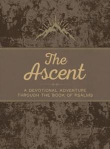 The Ascent : A Devotional Adventure Through the Book of Psalms