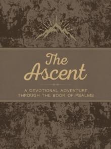 The Ascent : A Devotional Adventure Through the Book of Psalms