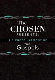 The Chosen Presents: A Blended Harmony of the Gospels