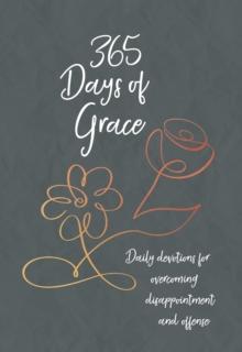 365 Days of Grace : Daily devotions for overcoming disappointment and offense