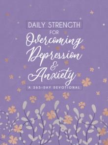 Daily Strength for Overcoming Depression & Anxiety : A 365-Day Devotional