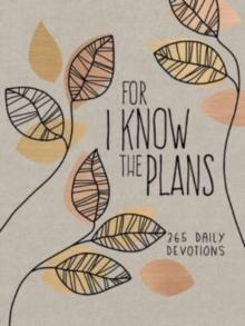 For I Know the Plans : 365 Daily Devotions