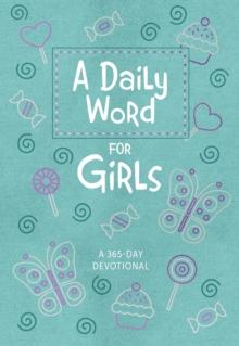 A Daily Word for Girls : A 365-day Devotional