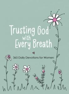 Trusting God with Every Breath : 365 Daily Devotions for Women