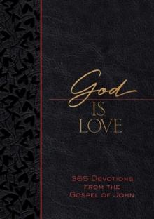 God Is Love : 365 Devotions from the Gospel of John