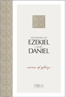 The Books of Ezekiel and Daniel : Visions of Glory