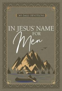 In Jesus' Name for Men : 365 Daily Devotions