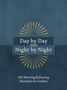 Day by Day and Night by Night : 365 Morning & Evening Devotions for Leaders