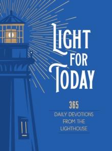 Light for Today : 365 Daily devotions From the Lighthouse