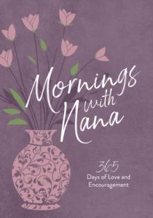 Mornings with Nana : 365 Days of Love and Encouragement