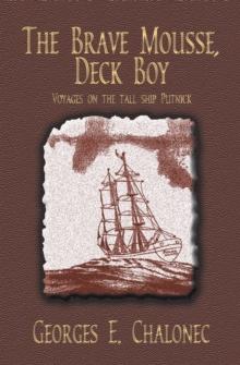 The Brave Mousse, Deck Boy : Voyages on the Tall Ship Putnick