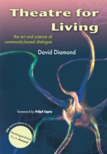 Theatre for Living : The Art and Science of Community-Based Dialogue