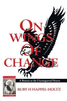 On Wings of Change : A Return to the Unconquered Hearts