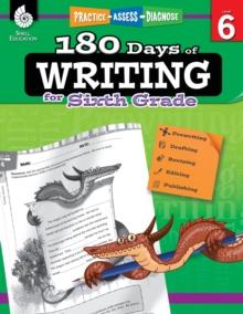 180 Days: Writing for Sixth Grade : Practice, Assess, Diagnose