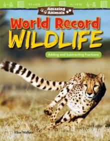 Amazing Animals: World Record Wildlife : Adding and Subtracting Fractions