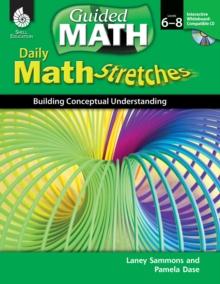 Daily Math Stretches : Building Conceptual Understanding Levels 6-8