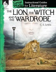 Lion, Witch and Wardrobe : An Instructional Guide for Literature