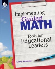 Implementing Guided Math : Tools for Educational Leaders