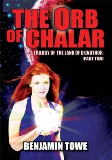 The Orb of Chalar : A Trilogy of the Land of Donothor: Part Two