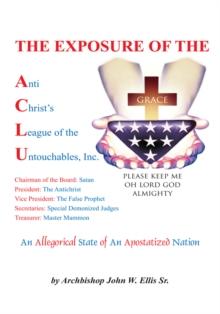 The Exposure of Anti Christ's League of the Untouchables, Inc.