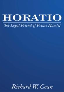 Horatio : The Loyal Friend of Prince Hamlet