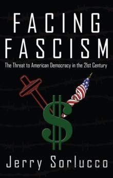 Facing Fascism : The Threat to American Democracy in the 21St Century