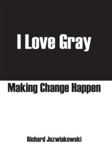 I Love Gray : Making Change Happen