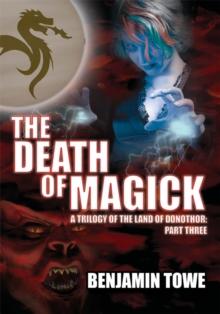 The Death of Magick : A Trilogy of the Land of Donothor: Part Three