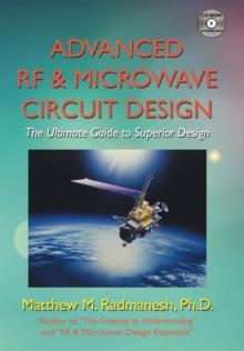 Advanced RF & Microwave Circuit Design : The Ultimate Guide to Superior Design