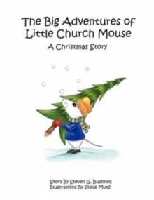 The Big Adventures of Little Church Mouse : A Christmas Story