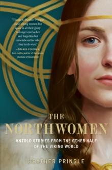 The Northwomen : Untold Stories From the Other Half of the Viking World