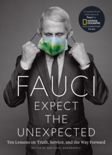 Fauci: Expect the Unexpected : Ten Lessons on Truth, Service, and the Way Forward