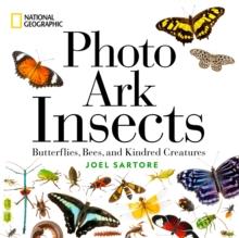 National Geographic Photo Ark Insects : Butterflies, Bees, and Kindred Creatures