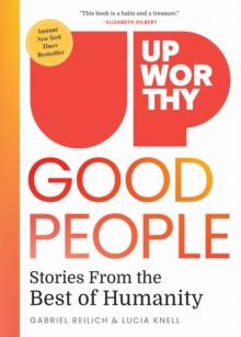 Upworthy - GOOD PEOPLE : Stories From the Best of Humanity