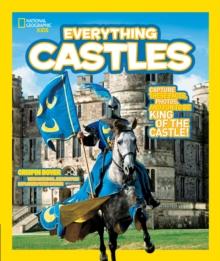 Everything Castles : Capture These Facts, Photos, and Fun to be King of the Castle!