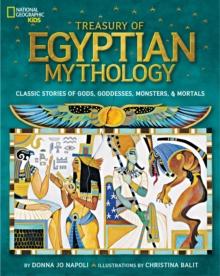 Treasury of Egyptian Mythology : Classic Stories of Gods, Goddesses, Monsters & Mortals