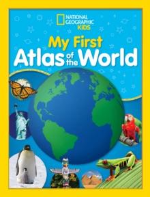 National Geographic Kids My First Atlas of the World : A Child's First Picture Atlas