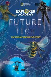 Explorer Academy Future Tech : The Science Behind the Story