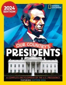 Our Country's Presidents : A Complete Encyclopedia Of The U.S. Presidency, 2024 Edition