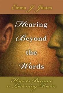 Hearing Beyond the Words : How to Become a Listening Pastor