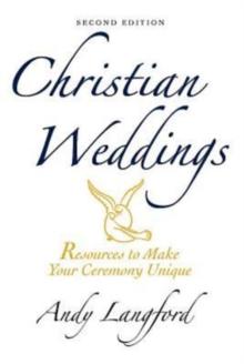 Christian Weddings, Second Edition : Resources to Make Your Ceremony Unique