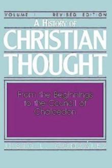 A History of Christian Thought Volume I : From the Beginnings to the Council of Chalcedon