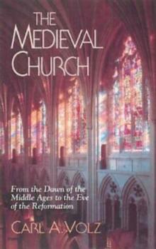 The Medieval Church : From the Dawn of the Middle Ages to the Eve of the Reformation